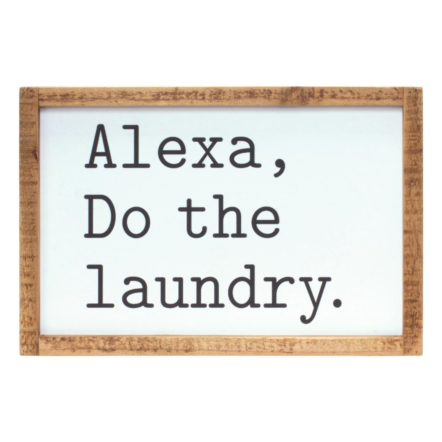 Alexa, laundry sentiment sign 12"l