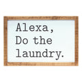 Alexa, laundry sentiment sign 12"l